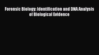 Download Forensic Biology: Identification and DNA Analysis of Biological Evidence Ebook Online