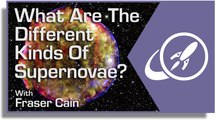 What Are The Different Kinds of Supernovae?