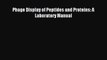 Read Phage Display of Peptides and Proteins: A Laboratory Manual Ebook Online