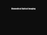 Read Biomedical Optical Imaging Ebook Free