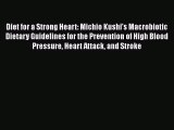 [PDF] Diet for a Strong Heart: Michio Kushi's Macrobiotic Dietary Guidelines for the Prevention