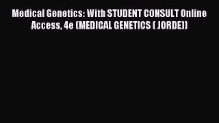 Download Medical Genetics: With STUDENT CONSULT Online Access 4e (MEDICAL GENETICS ( JORDE))