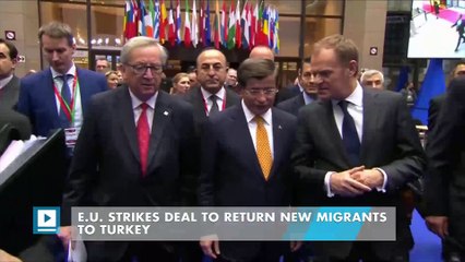 E.U. strikes deal to return new migrants to Turkey