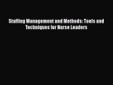 PDF Staffing Management and Methods: Tools and Techniques for Nurse Leaders Free Books