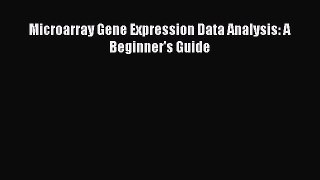 Download Microarray Gene Expression Data Analysis: A Beginner's Guide Ebook Free