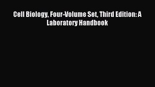 Download Cell Biology Four-Volume Set Third Edition: A Laboratory Handbook Ebook Free