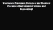 Download Wastewater Treatment: Biological and Chemical Processes (Environmental Science and