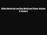 Download Edible Medicinal and Non Medicinal Plants: Volume 8 Flowers PDF Online