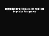 Download Prescribed Burning in California Wildlands Vegetation Management Ebook Online