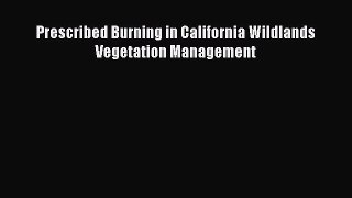 Download Prescribed Burning in California Wildlands Vegetation Management Ebook Online