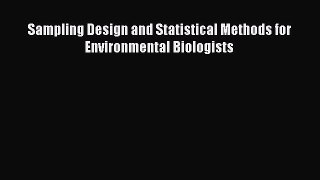 Read Sampling Design and Statistical Methods for Environmental Biologists Ebook Online