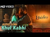 Khul Kabhi | Official Audio Song | Haider | Arijit Singh