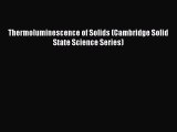 Read Thermoluminescence of Solids (Cambridge Solid State Science Series) Ebook Online