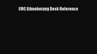 Read CRC Ethnobotany Desk Reference Ebook Free