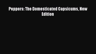 Download Peppers: The Domesticated Capsicums New Edition PDF Online