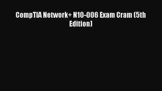 Download CompTIA Network+ N10-006 Exam Cram (5th Edition) PDF Free