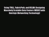 Read Using TRILL FabricPath and VXLAN: Designing Massively Scalable Data Centers (MSDC) with