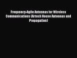 Read Frequency-Agile Antennas for Wireless Communications (Artech House Antennas and Propagation)