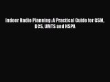Read Indoor Radio Planning: A Practical Guide for GSM DCS UMTS and HSPA Ebook Free