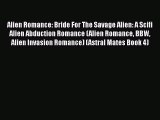 PDF Alien Romance: Bride For The Savage Alien: A Scifi Alien Abduction Romance (Alien Romance