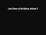Download Love Slaves of the Alphas Volume 2  EBook
