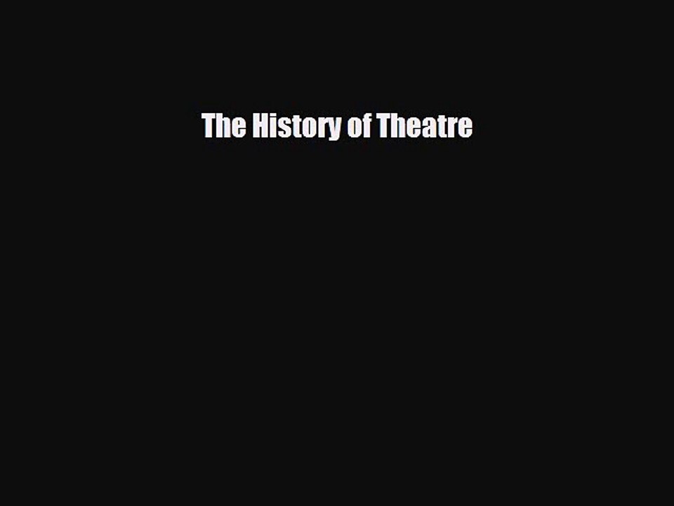 Read ‪The History of Theatre Ebook Free
