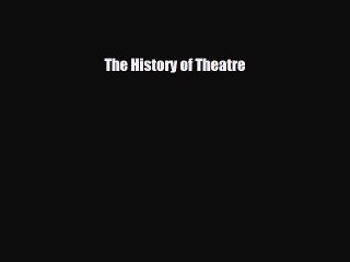 Read ‪The History of Theatre Ebook Free
