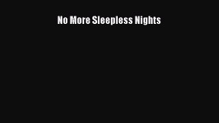 PDF No More Sleepless Nights  EBook