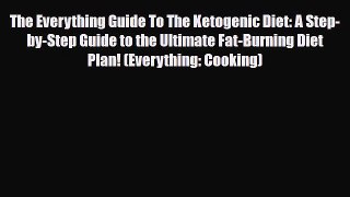 Read ‪The Everything Guide To The Ketogenic Diet: A Step-by-Step Guide to the Ultimate Fat-Burning‬