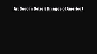 PDF Art Deco in Detroit (Images of America) Free Books