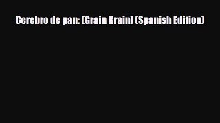 Read ‪Cerebro de pan: (Grain Brain) (Spanish Edition)‬ Ebook Free