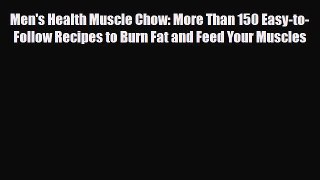 Read ‪Men's Health Muscle Chow: More Than 150 Easy-to-Follow Recipes to Burn Fat and Feed Your