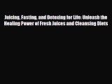 Read ‪Juicing Fasting and Detoxing for Life: Unleash the Healing Power of Fresh Juices and