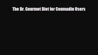 Download ‪The Dr. Gourmet Diet for Coumadin Users‬ PDF Online