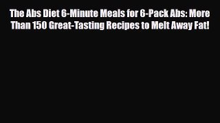 Read ‪The Abs Diet 6-Minute Meals for 6-Pack Abs: More Than 150 Great-Tasting Recipes to Melt