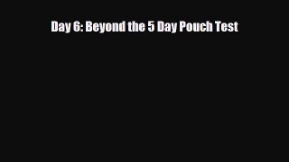 Read ‪Day 6: Beyond the 5 Day Pouch Test‬ PDF Online