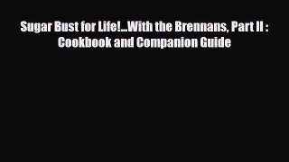 Read ‪Sugar Bust for Life!...With the Brennans Part II : Cookbook and Companion Guide‬ Ebook