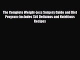 Read ‪The Complete Weight-Loss Surgery Guide and Diet Program: Includes 150 Delicious and Nutritious‬