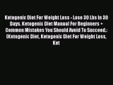 Download Ketogenic Diet For Weight Loss - Lose 30 Lbs In 30 Days. Ketogenic Diet Manual For