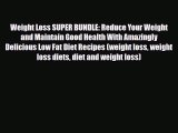 Read ‪Weight Loss SUPER BUNDLE: Reduce Your Weight and Maintain Good Health With Amazingly