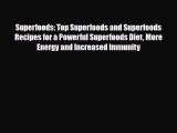 Read ‪Superfoods: Top Superfoods and Superfoods Recipes for a Powerful Superfoods Diet More