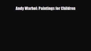 Read ‪Andy Warhol: Paintings for Children Ebook Free