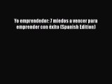 PDF Yo emprendedor: 7 miedos a vencer para emprender con éxito (Spanish Edition) Free Books