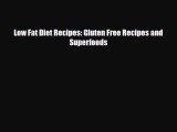 Read ‪Low Fat Diet Recipes: Gluten Free Recipes and Superfoods‬ Ebook Free