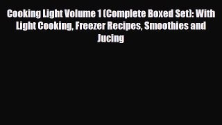 Read ‪Cooking Light Volume 1 (Complete Boxed Set): With Light Cooking Freezer Recipes Smoothies