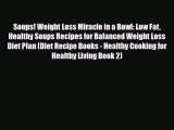 Read ‪Soups! Weight Loss Miracle in a Bowl: Low Fat Healthy Soups Recipes for Balanced Weight