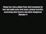 PDF Fixing You: Foot & Ankle Pain: Self-treatment for foot and ankle pain heel spurs plantar