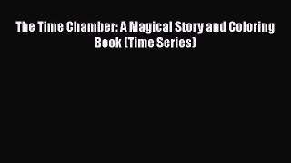 PDF The Time Chamber: A Magical Story and Coloring Book (Time Series)  Read Online