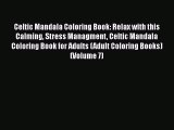 Download Celtic Mandala Coloring Book: Relax with this Calming Stress Managment Celtic Mandala