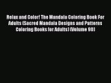 PDF Relax and Color! The Mandala Coloring Book For Adults (Sacred Mandala Designs and Patterns